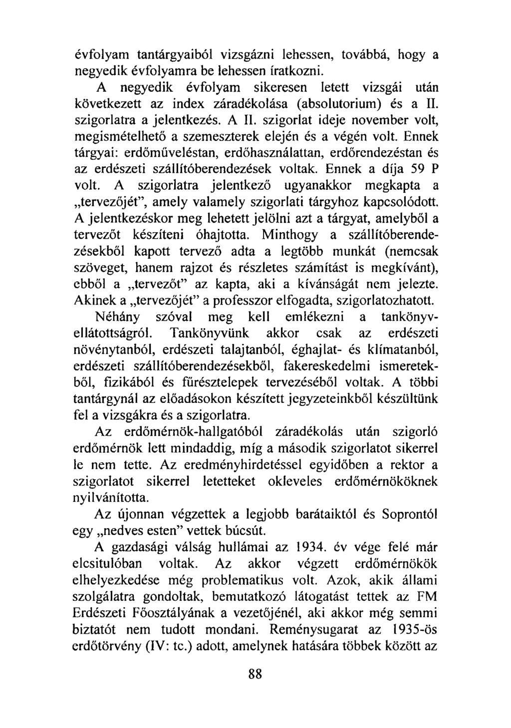 évfolyam tantárgyaiból vizsgázni lehessen, továbbá, hogy a negyedik évfolyamra be lehessen iratkozni.