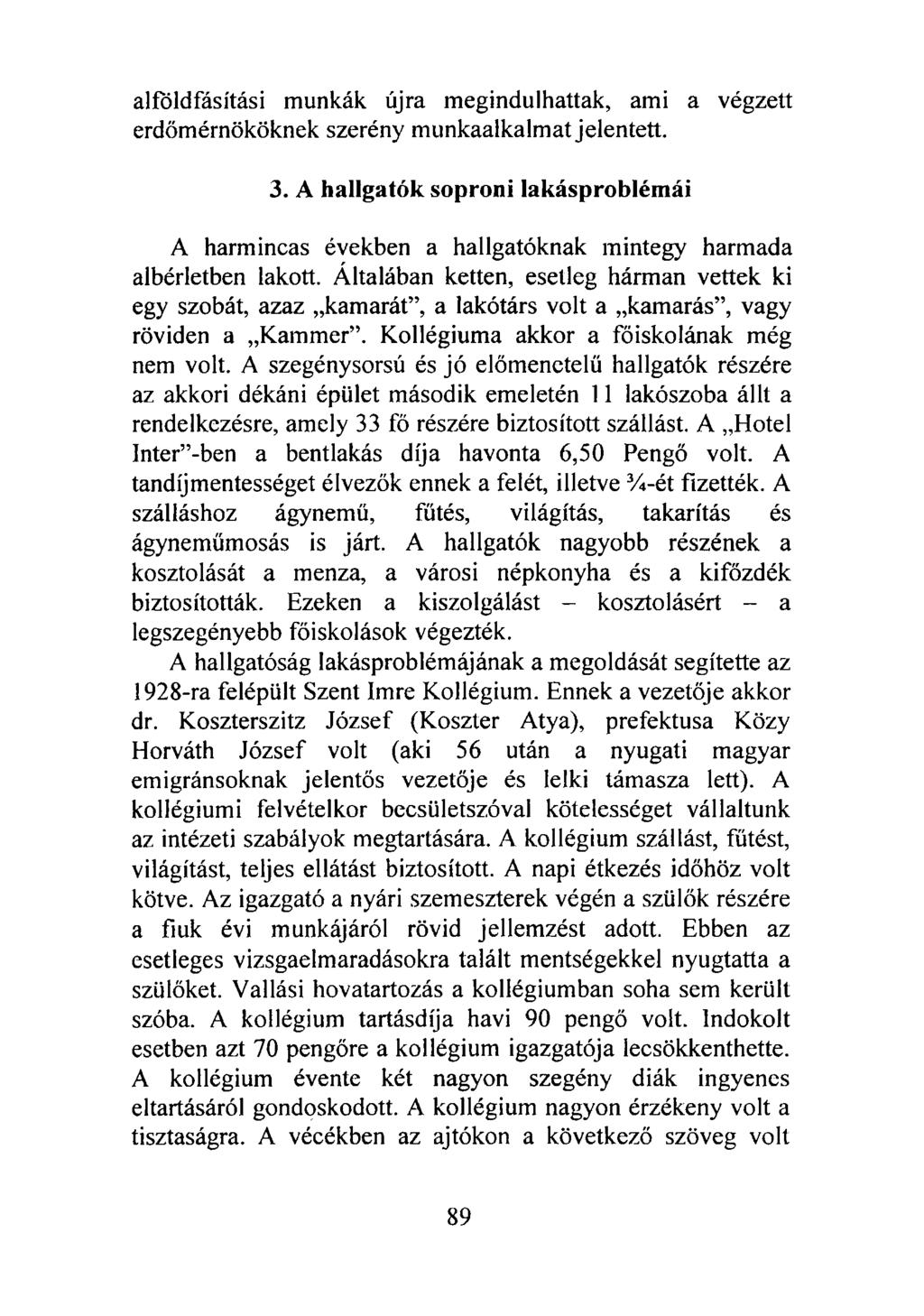 alföldfásítási munkák újra megindulhattak, ami a végzett erdőmérnököknek szerény munkaalkalmat jelentett. 3.