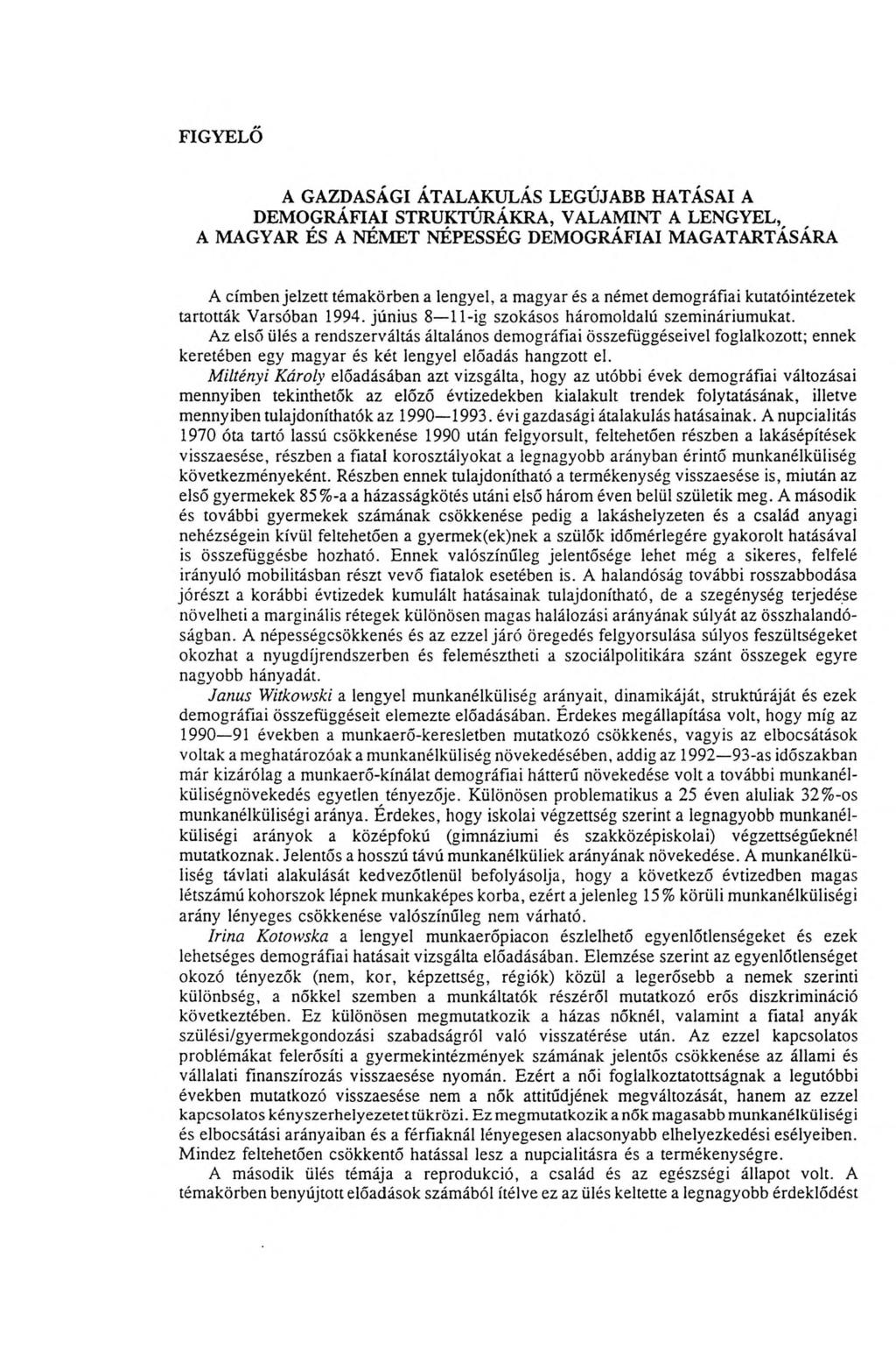 FIGYELŐ A GAZDASÁGI ÁTALAKULÁS LEGÚJABB HATÁSAI A DEMOGRÁFIAI STRUKTÚRÁKRA, VALAMINT A LENGYEL, A MAGYAR ÉS A NÉMET NÉPESSÉG DEMOGRÁFIAI MAGATARTÁSÁRA A cím ben jelzett tém akörben a lengyel, a m