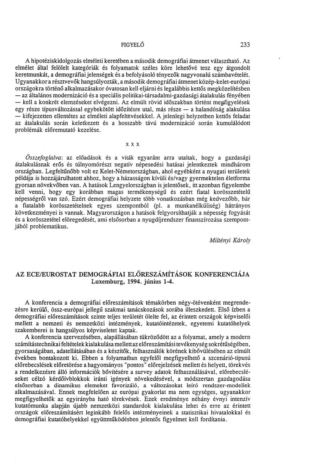 FIGYELŐ 233 A hipotéziskidolgozás elm életi keretében a m ásodik dem ográfiai átm enet választható.