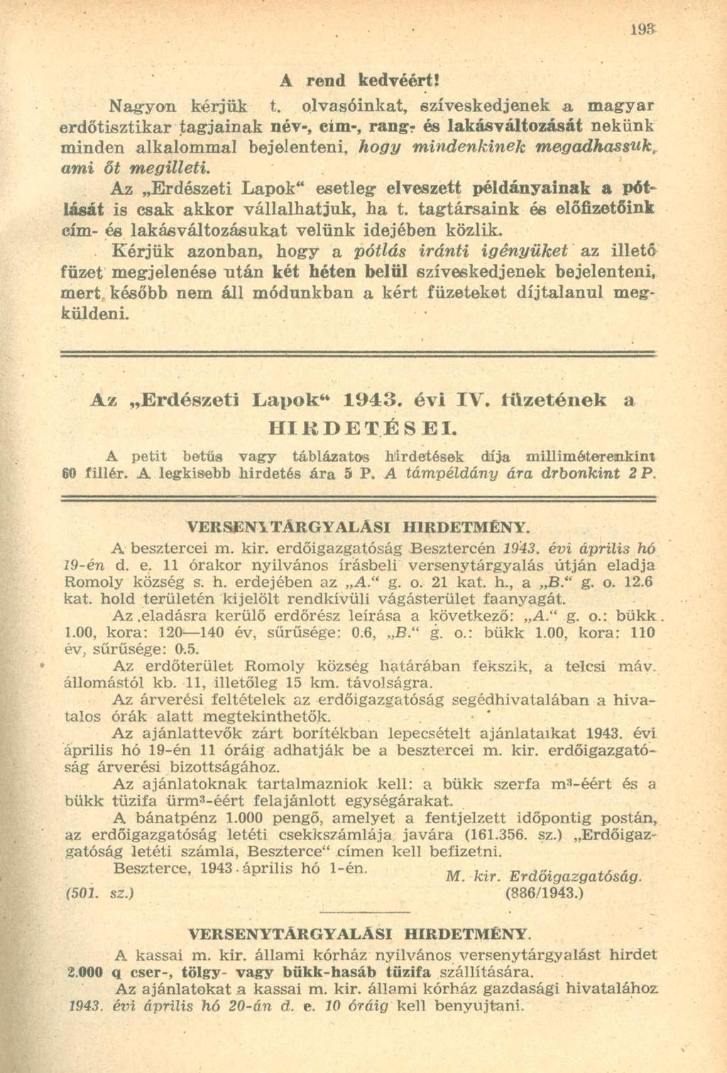 A rend kedvéért! Nagyon kérjük t. olvasóinkat, szíveskedjenek a magyar erdőtisztikar tagjainak név-, cim-, rang?