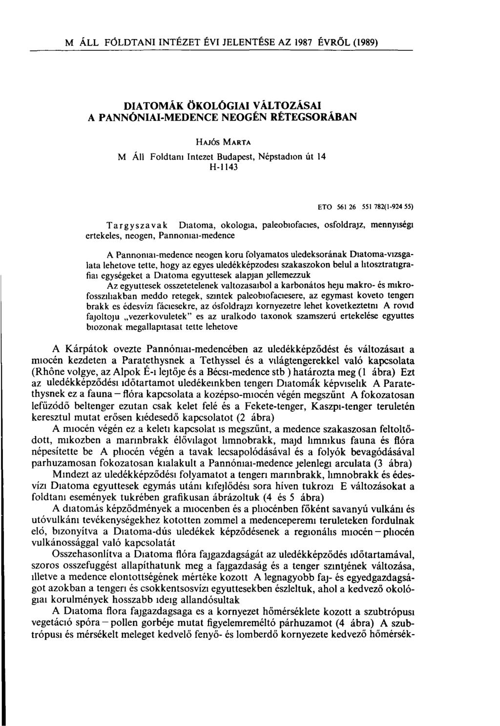 DIATOMÁK ÖKOLÓGIAI VÁLTOZÁSAI A PANNÓNIAI-MEDENCE NEOGÉN RÉTEGSORÁBAN H a jó s M a r t a M Áll Földtani Intézet Budapest, Népstadion út 14 H-1143 ETO 561 26 551 782(1-924 55) T á rg y sz a v a k Dia