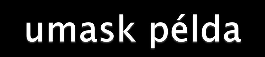 $ umask u=rwx,g=rwx,o= $ mkdir fu $ touch bar $ ls l drwxrwx--- 2