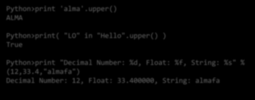 String műveletek Python>print 'alma'.upper() ALMA Python>print( "LO" in "Hello".