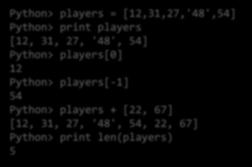 Listák Python> players = [12,31,27,'48',54] Python> print players [12, 31, 27, '48', 54] Python> players[0] 12 Python>