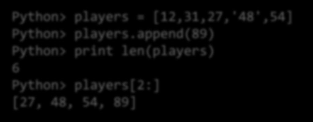 Listák Python> players = [12,31,27,'48',54] Python> players.