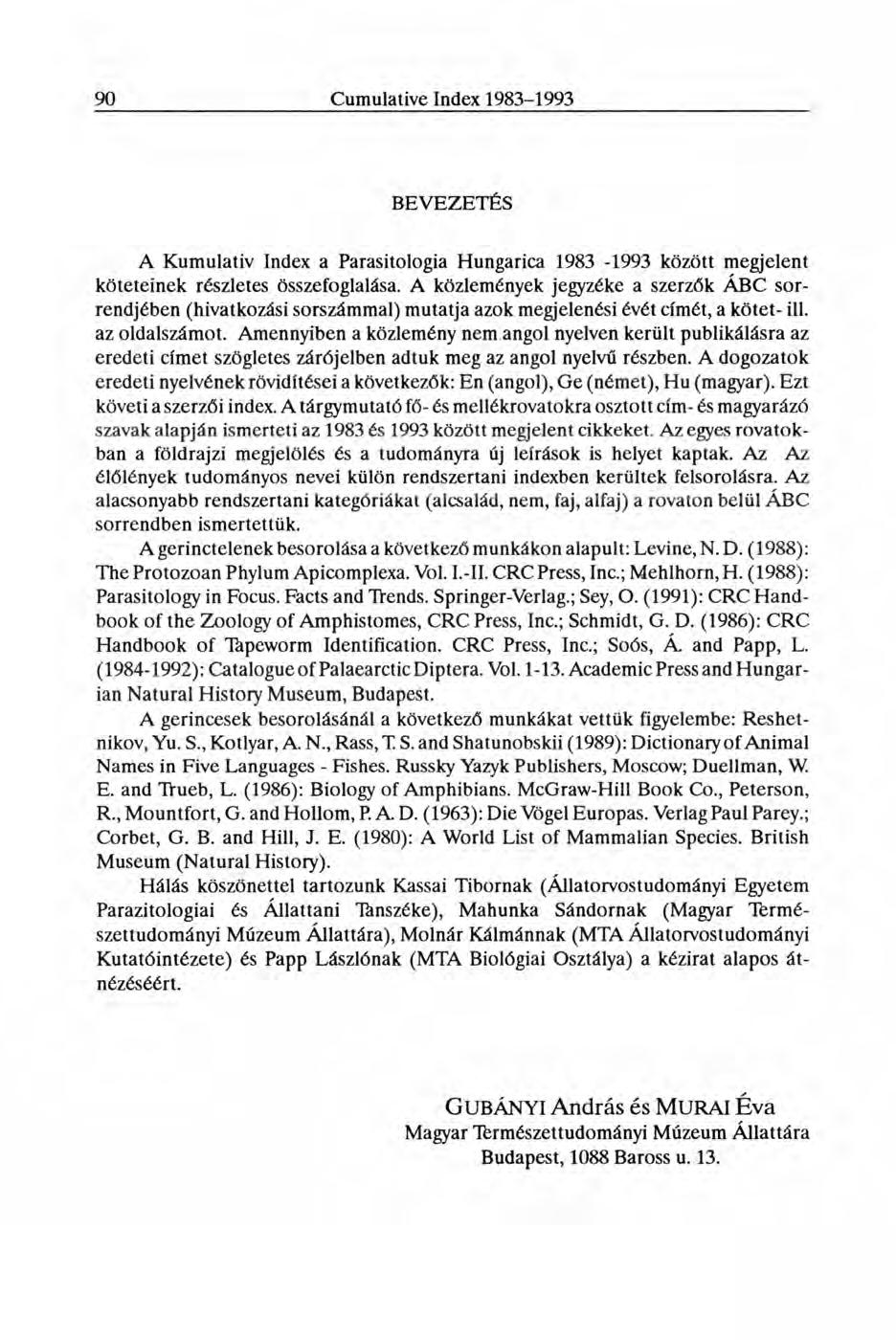 BEVEZETÉS A Kumulativ Index a Parasitologia Hungarica 1983-1993 között megjelent köteteinek részletes összefoglalása.