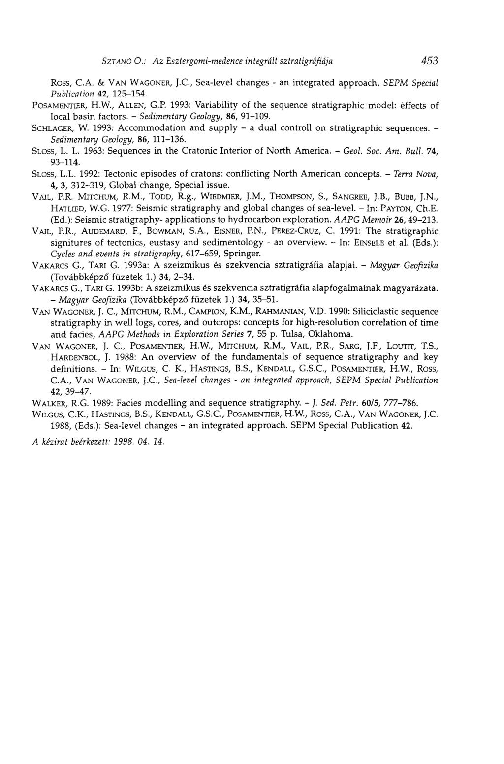 SZTANÓ О.: Az Esztergomi-medence integrált sztratigráfiája 453 Ross, C.A. & VAN WAGONER, J.C., Sea-level changes - an integrated approach, SEPM Special Publication 42, 125-154. POSAMENTIER, H.W., ALLEN, G.