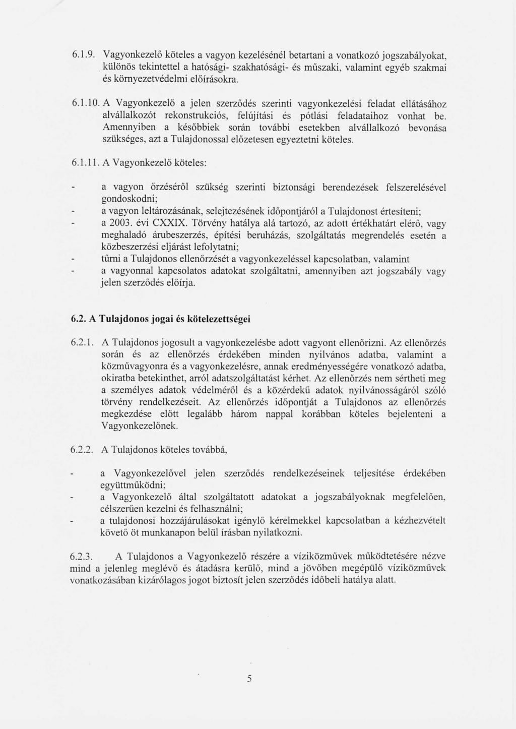 6.1.9. Vagyonkezelő köteles a vagyon kezelésénél betartani a vonatkozó jogszabályokat,.