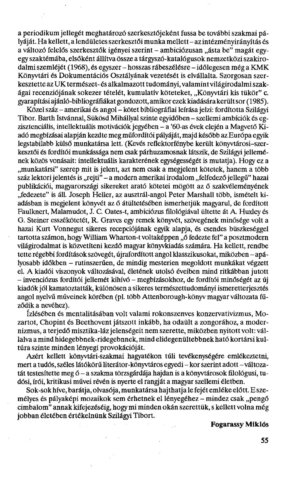 a periodikum jellegét meghatározó szerkesztőjeként fussa be további szakmai pályáját.