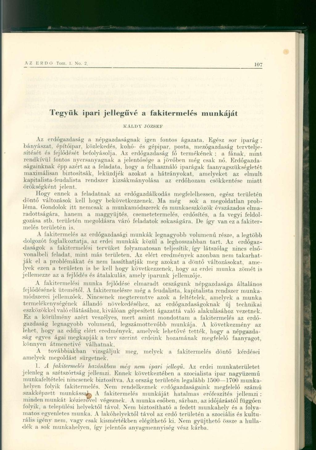 Tegyük ipari jellegűvé a fakitermelés munkáját KAliDY JÓZSEF Az erdőgazdaság a népgazdaságnak igen fontos ágazata.