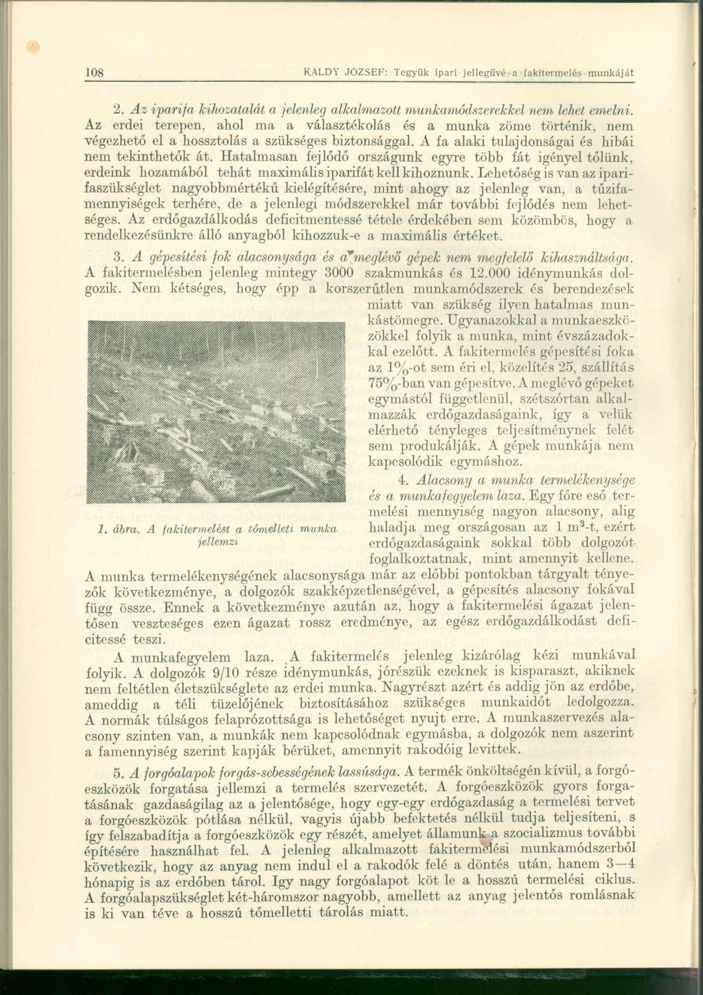 2. Az iparija kihozatalát a jelenleg alkalmazott munkamódszerekkel nem lehet emelni.
