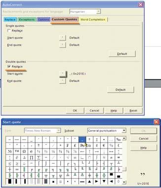 136 4 Magyar idézõjelek: Windows 2000 és XP alatt Unicode szerinti táblázatból választhatjuk ki a megfelelõ idézõjeleket nyelvterületenként változik a kialakításuk.