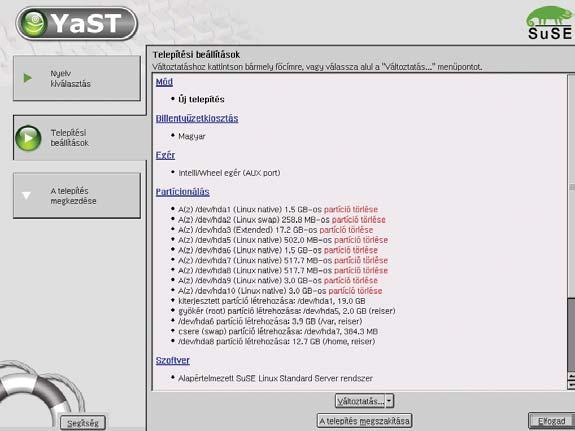 MAGAZIN» CÍMLAPSZTORI» HARDVER» SZOFTVER» KOMMUNIKÁCIÓ» KIKAPCSOLÓDÁS» GYAKORLAT 93 SuSE Linux Standard Server 8 Partíciókezelés telepítéskor: a YaST2 teljesen automatikusan végzi a rendszer