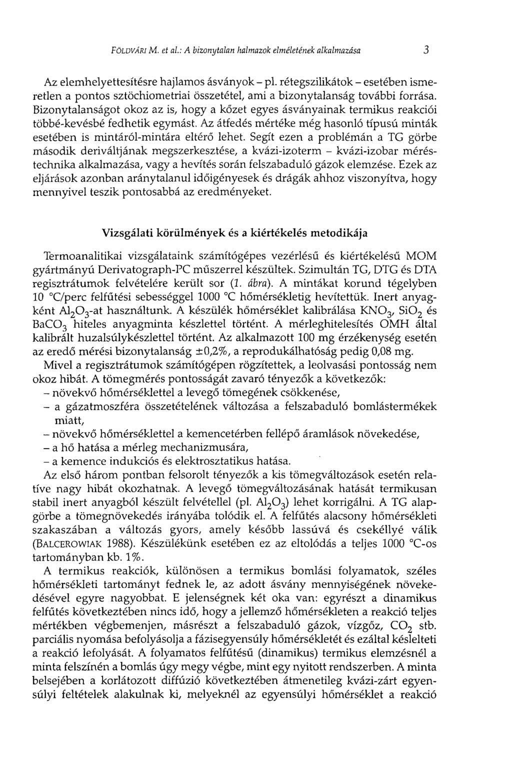 FÖLDVÁRI M. et al.: A bizonytalan halmazok elméletének alkalmazása 3 Az elemhelyettesítésre hajlamos ásványok - pl.