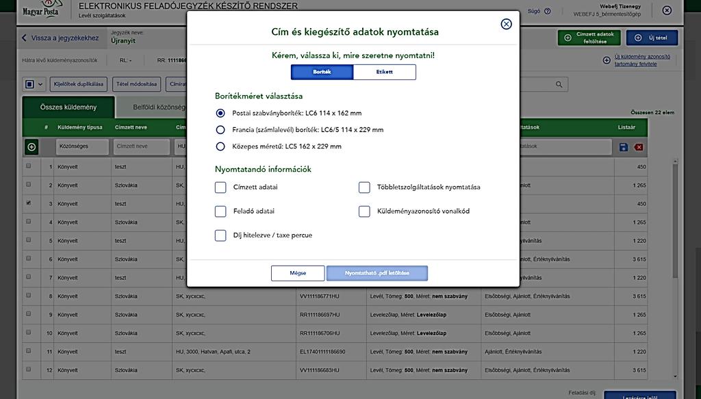 7. Nyomtatás A rendszerben rögzített egy vagy több küldemény tétel kijelölése után lehetőség van ezen tételekhez címiratot vagy kísérőokiratot nyomtatni.