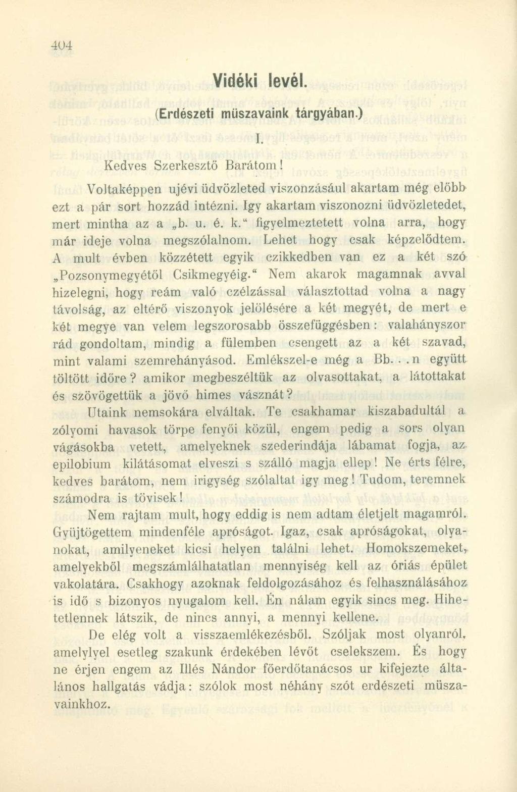Vidéki levél. (Erdészeti műszavaink tárgyában.) Kedves Szerkesztő Barátom! I. Voltaképpen újévi üdvözleted viszonzásául akartam még előbb ezt a pár sort hozzád intézni.