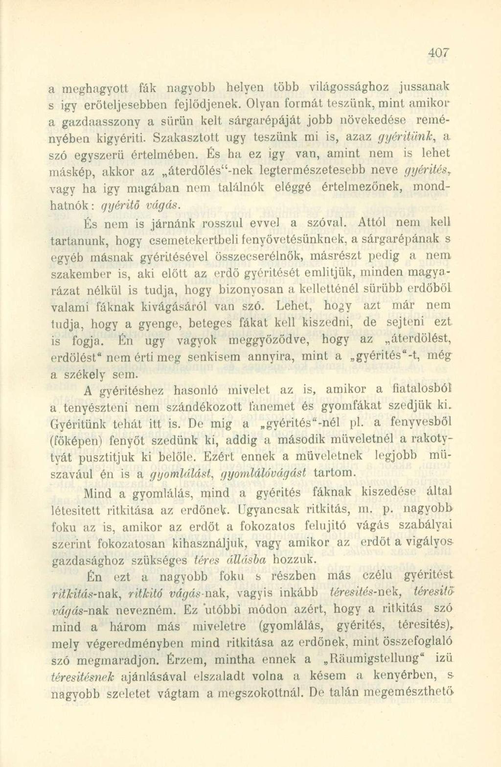 a meghagyott fák nagyobb helyen több világossághoz jussanak s igy erőteljesebben fejlődjenek.