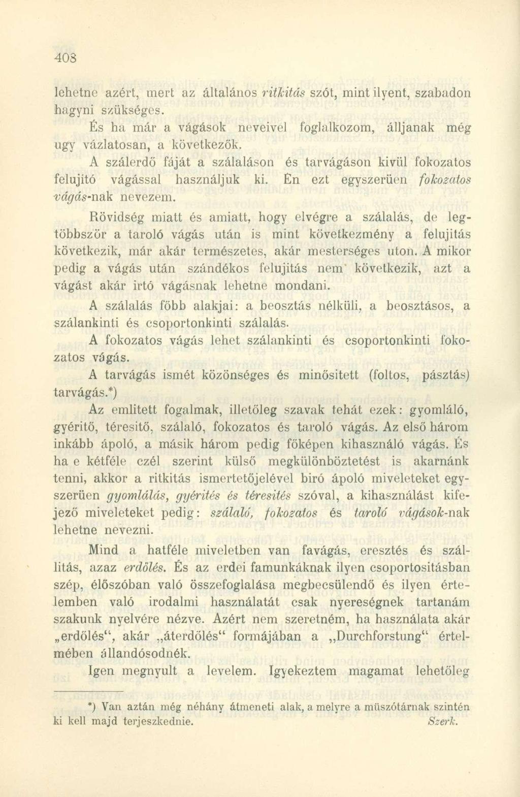 lehetne azért, mert az általános ritkítás szót, mint ilyent, szabadon hagyni szükséges. És ha már a vágások neveivel foglalkozom, álljanak még ugy vázlatosan, a következők.