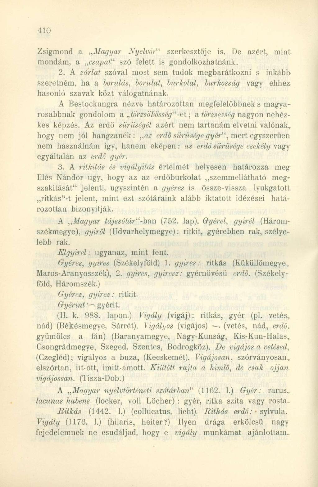 Zsigmond a Magyar Nyelvőr" szerkesztője is. De azért, mint mondám, a csapat" szó felett is gondolkozhatnánk. 2.