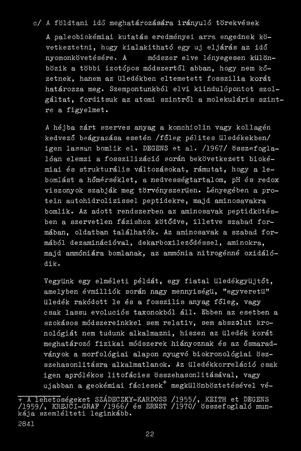 Szempontunkból elvi kiindulópontot szolgáltat, fordítsuk az atomi szintről a molekuláris szintre a figyelmet.