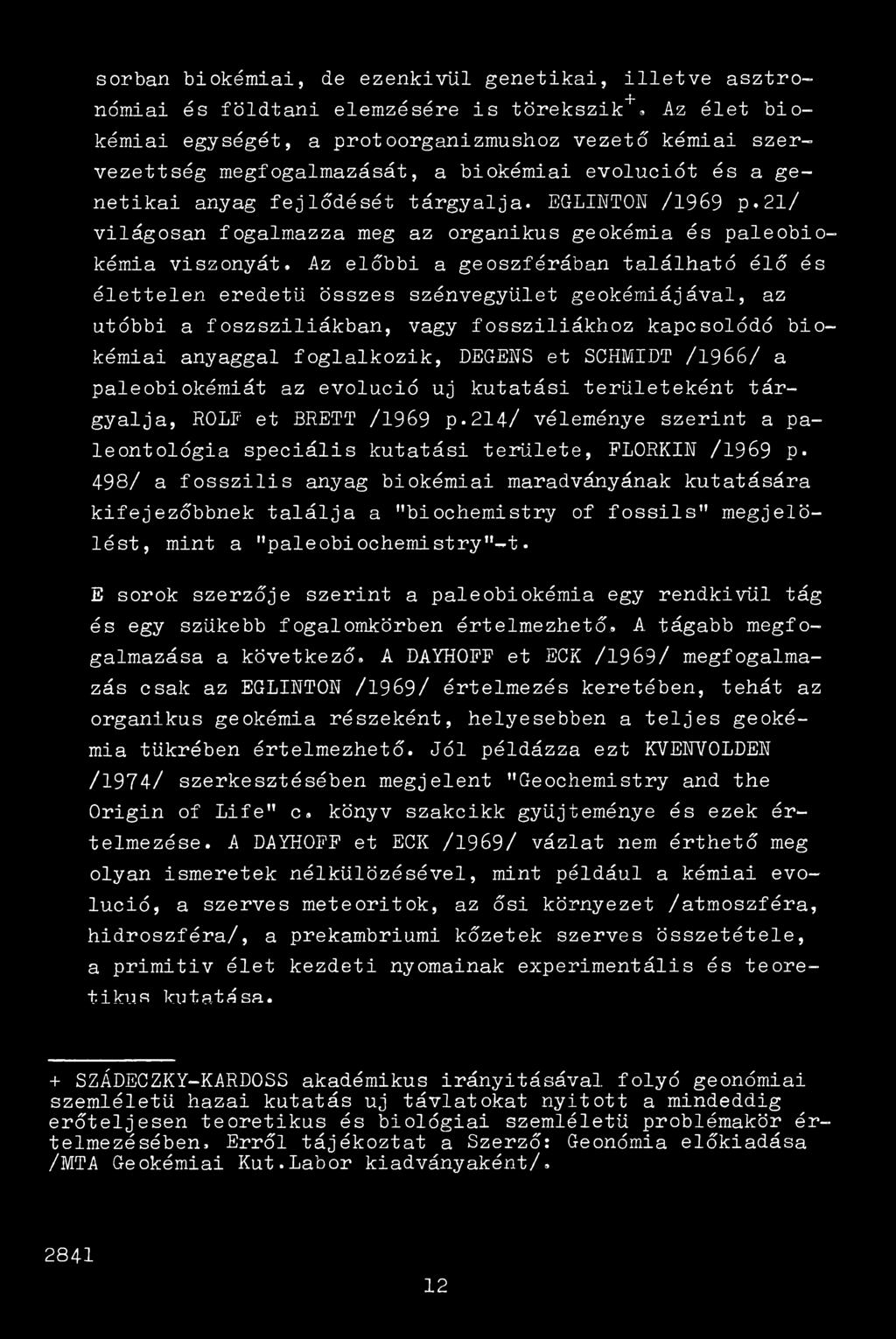 2l/ világosan fogalmazza meg az organikus geokémia és paleobiokémia viszonyát.