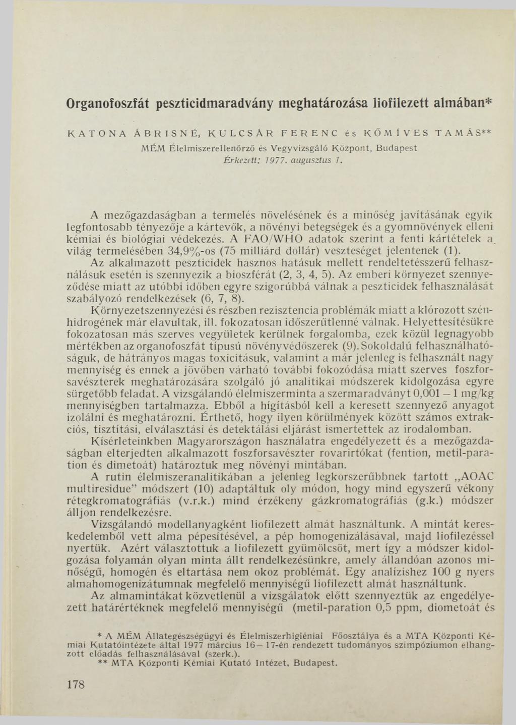 O rganofoszfát peszticidm aradvány m eghatározása lio fiiezett a lm á b a n * K A T O N A ÁBRISNÉ, KULCSÁR FERENC és KŐMÍVES TAMÁS** M É M Élelm iszerellenőrző és Vegyvizsgáló K ö zp on t, Budapest