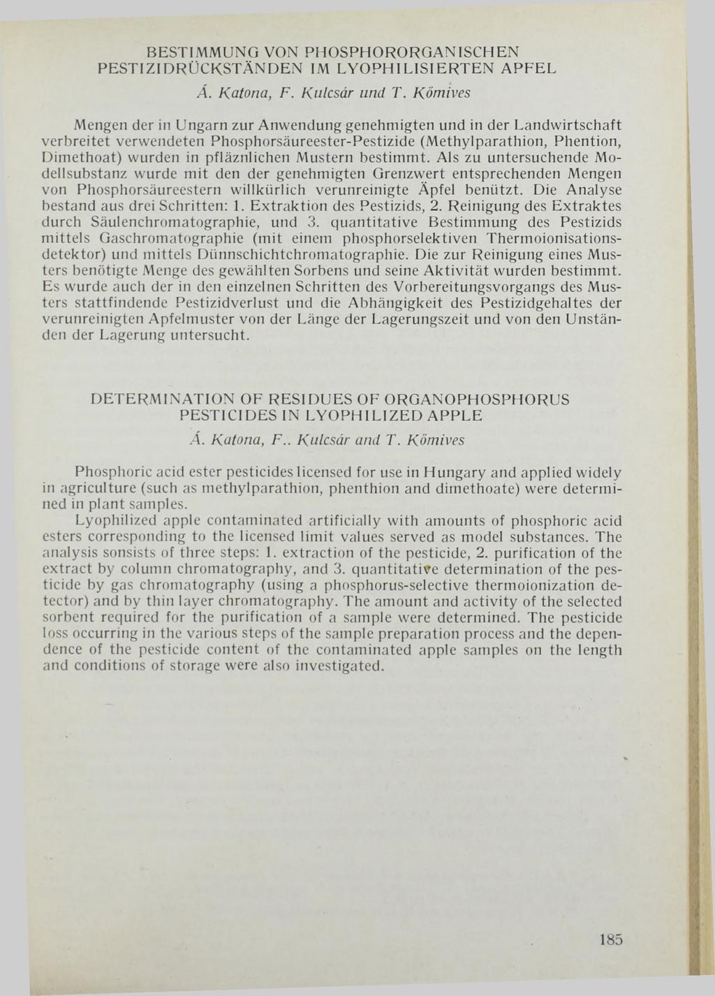 BESTIMMUNG VON PHOSPHORORGANISCHEN PESTIZIDRÜCKSTÄNDEN IM LYO PHILISIERTEN APFEL Á. Katona, F. Kulcsár und T.