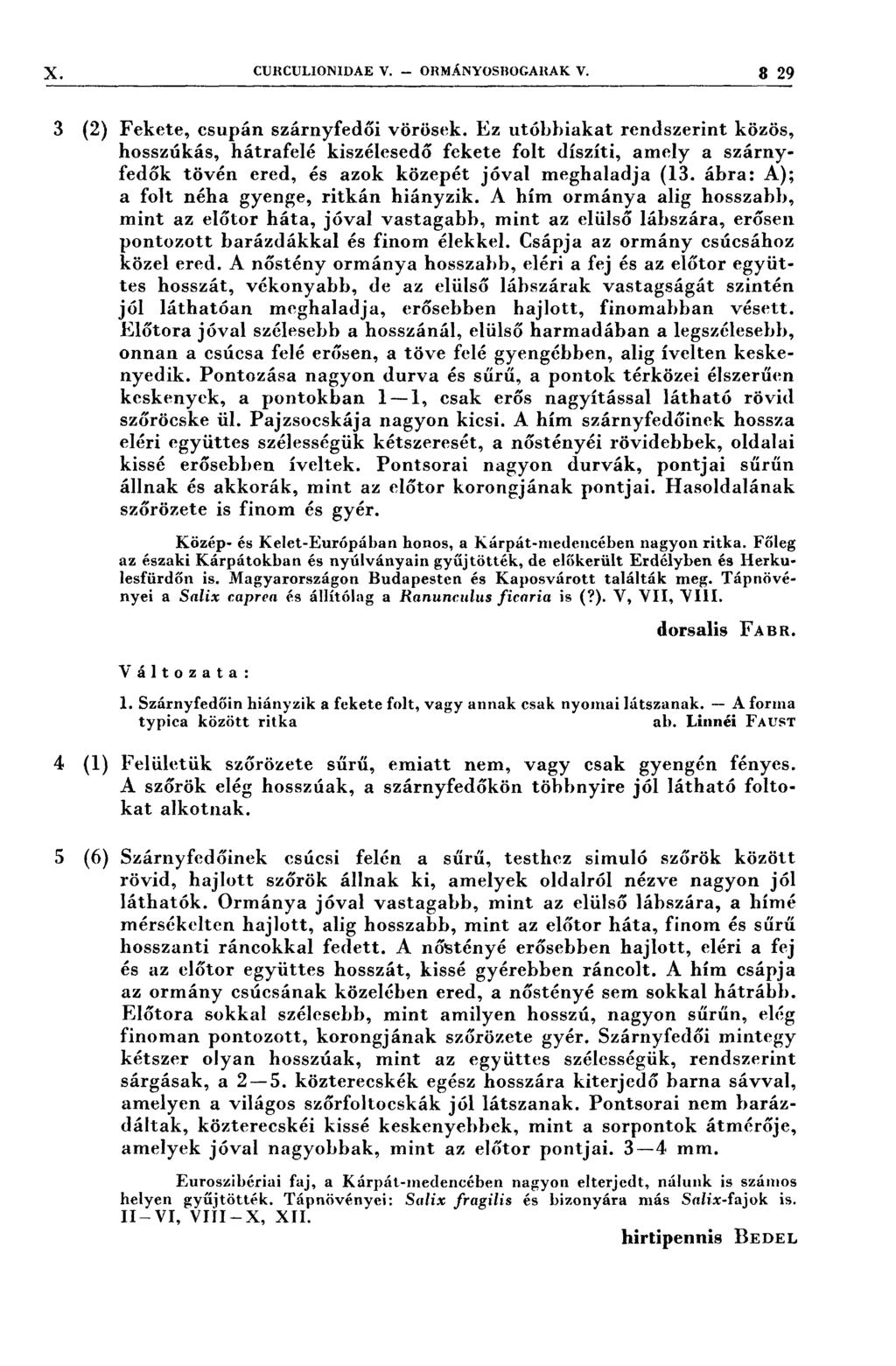 X. ( T:; 7 8(2 cuncul1onıdae v. ORMÁNYOSROGARAK v. 3 29 Fekete, csupán szárnyfedői vörösek.