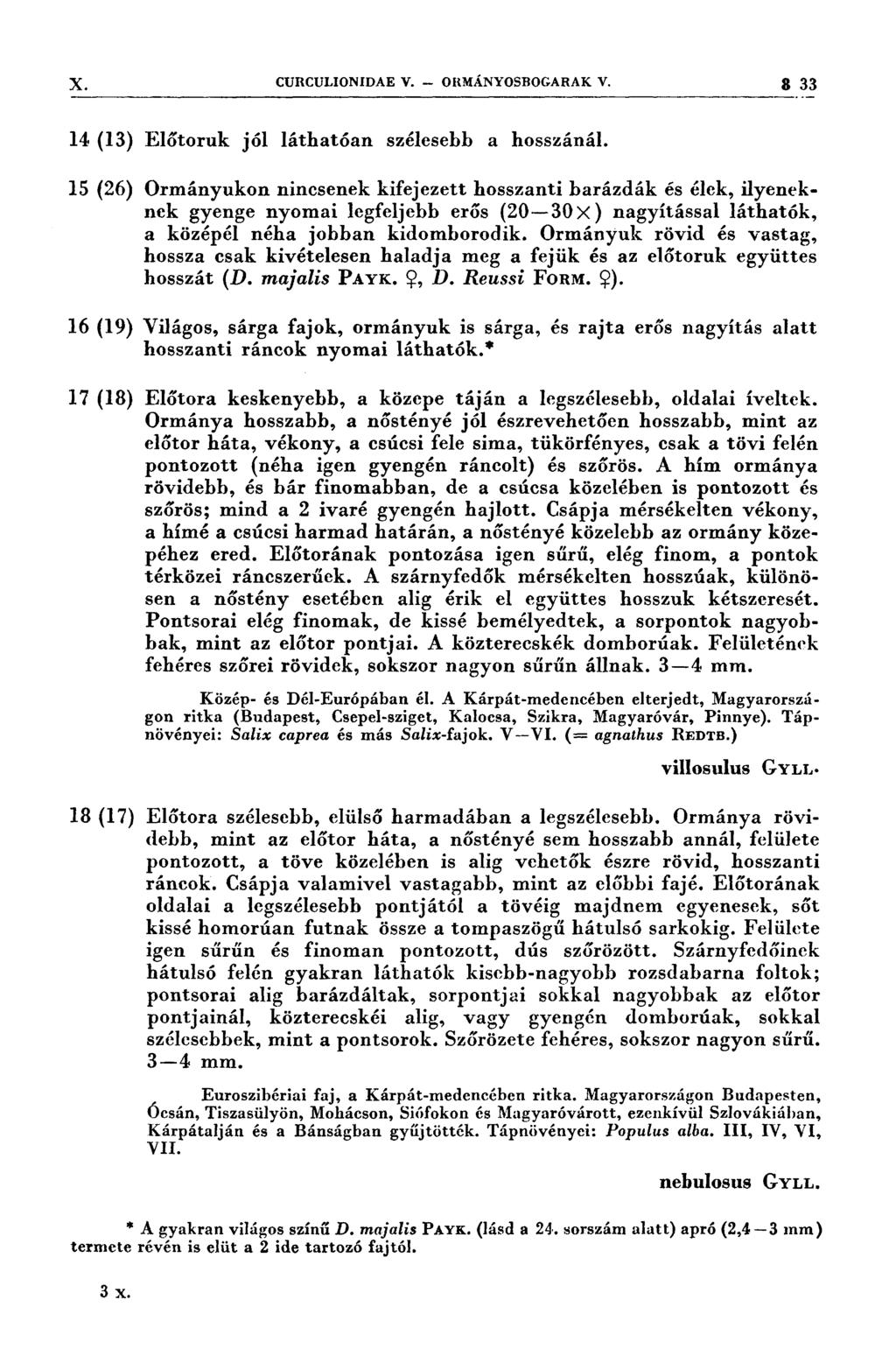 X- 14. (13) 15 (26) 16 (19) 17 (18) CURCULIONIDAE v. - ORMÁNYOSBOGARAK v. 3 33 :7 : 7 7 : 7 777777" 77. 7777 :7 7ı77 Í 7 77 77 7 O 4 77 Előtoruk jól láthatóan szélesebb a hosszánál.