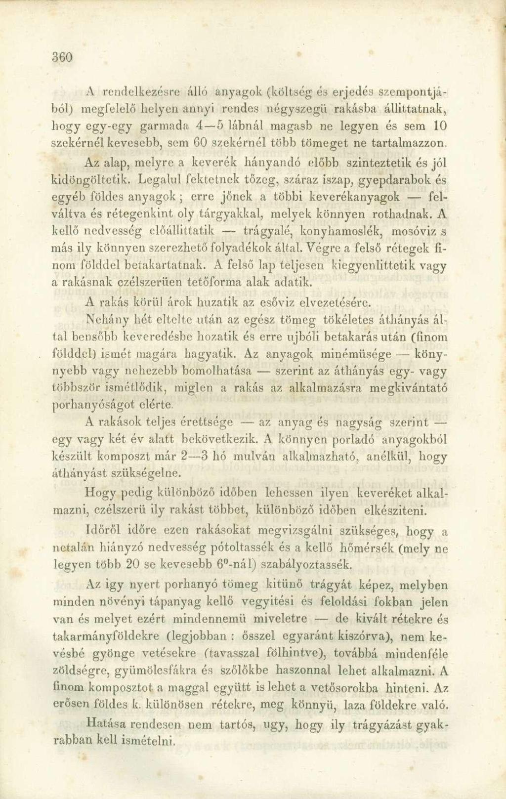 A rendelkezésre álló anyagok (költség és erjedés szempontjából) megfelelő helyen annyi rendes négyszegű rakásba állíttatnak, hogy egy-egy garmada 4 5 lábnál magasb ne legyen és sem 10 szekérnél