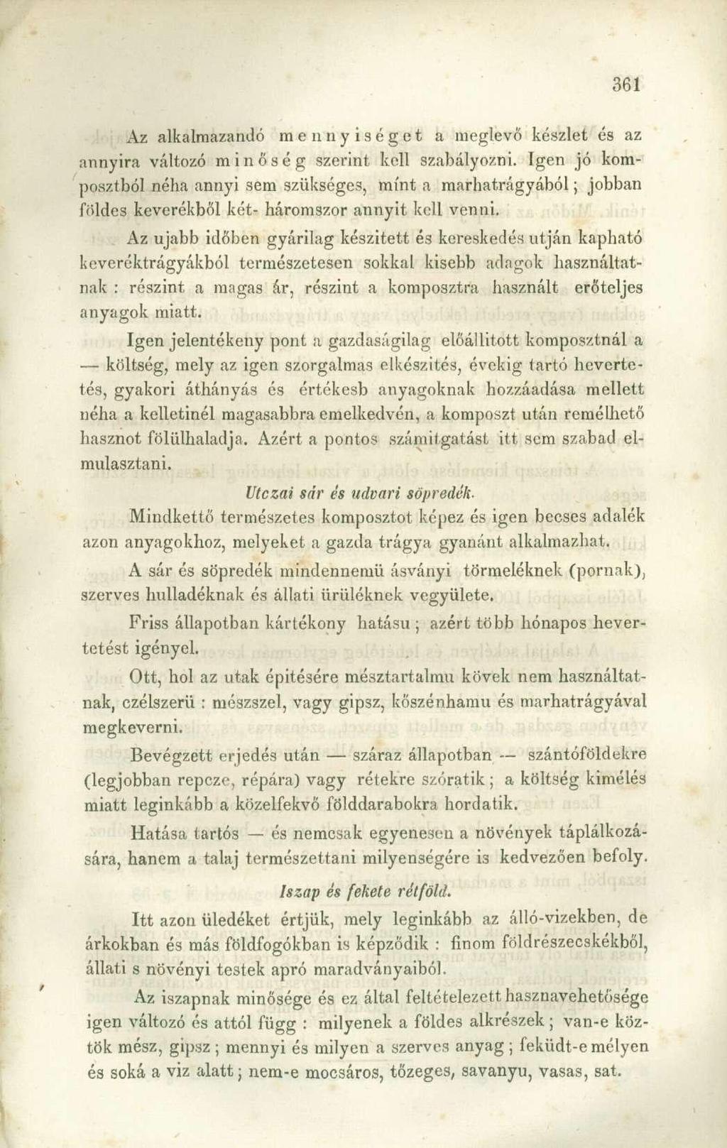 Az alkalmazandó mennyiséget a meglevő készlet és az annyira változó minőség szerint kell szabályozni.