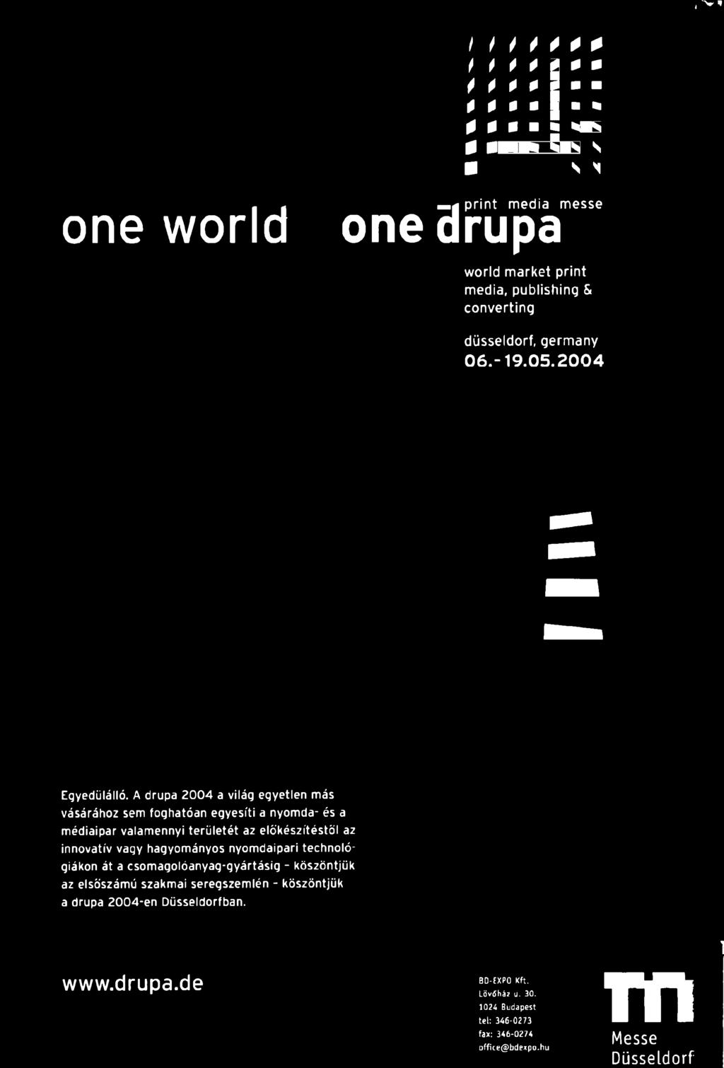 A drupa 2004 a világ egyetlen más vásárához sem foghatóan