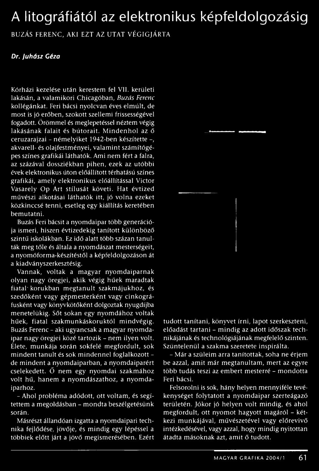 Örömmel és meglepetéssel néztem végig lakásának falait és bútorait.