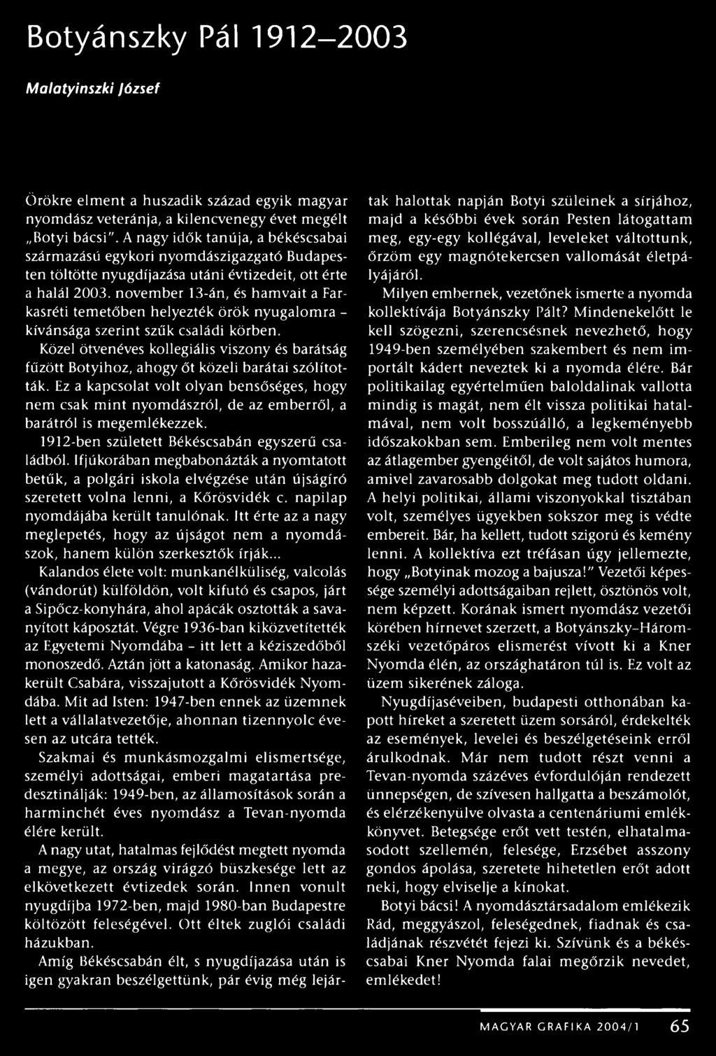 november 13-án, és hamvait a Farkasréti temetőben helyezték örök nyugalomra - kívánsága szerint szűk családi körben.