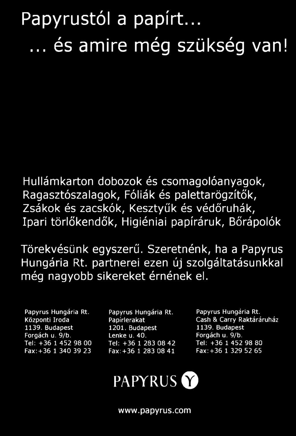 védőruhák, Ipari törlőkendők, Higiéniai papíráruk, Bőrápolók Törekvésünk egyszerű. Szeretnénk, ha a Papyrus Hungária Rt.