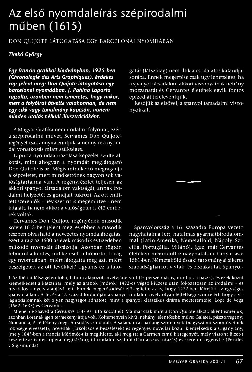 Pahina Laporta rajzolta, azonban nem ismeretes, hogy mikor, mert a folyóirat átvette valahonnan, de nem egy cikk vagy tanulmány kapcsán, hanem minden utalás nélküli illusztrációként.