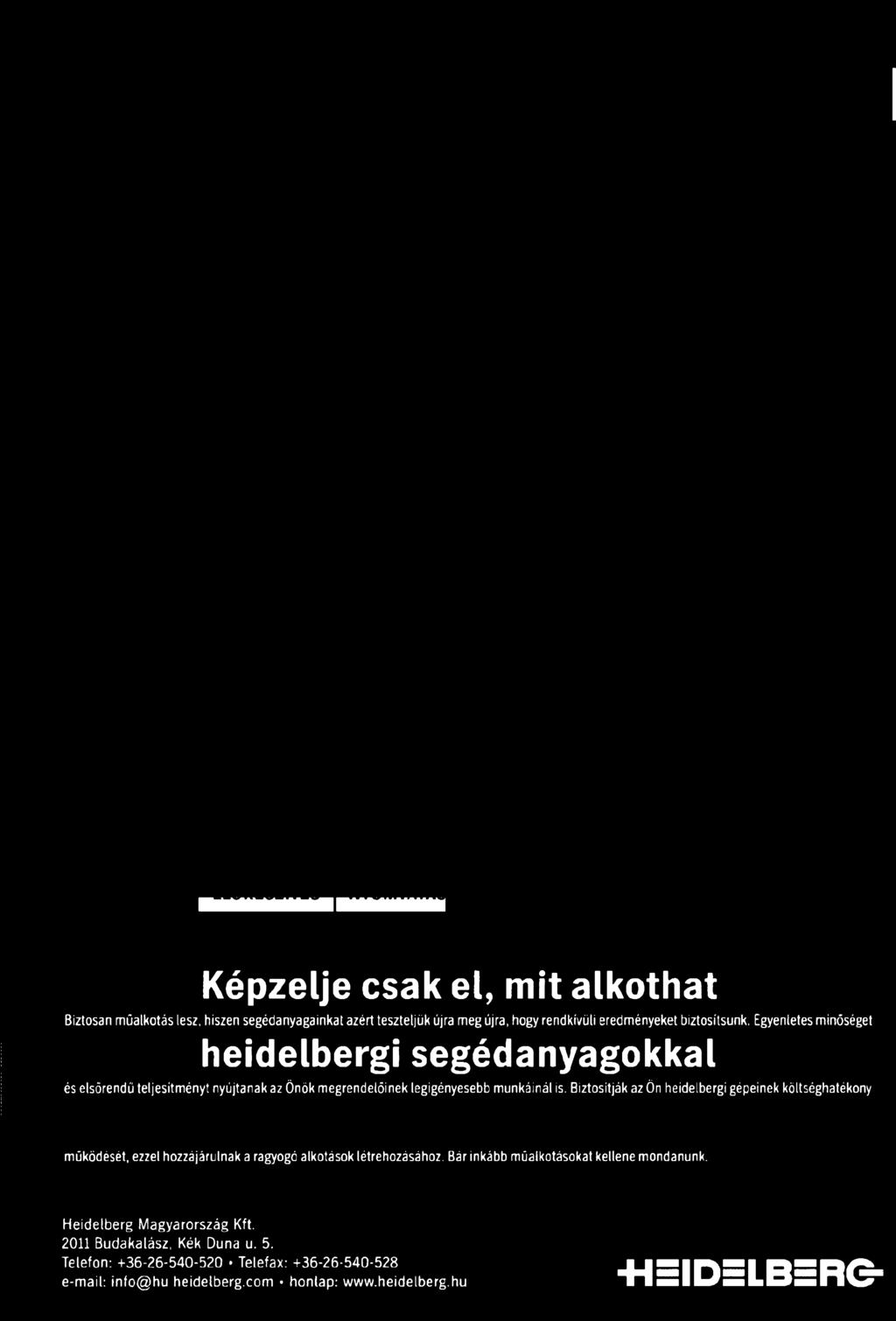 Egyenletes minőséget heidelbergi segédanyagokkal és elsőrendű teljesítményt nyújtanak az Önök megrendelőinek