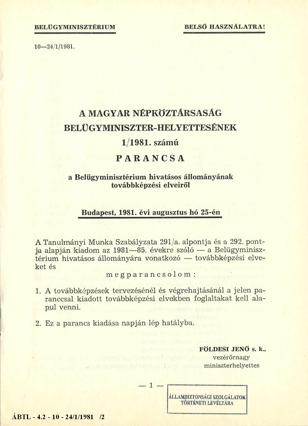 BELÜGYM INISZTÉRIUM BELSŐ HASZNÁLATRA! 10 24/1/1981. A MAGYAR NÉPKÖZTÁRSASÁG BELÜGYMINISZTER-HELYETTESÉNEK 1/1981.