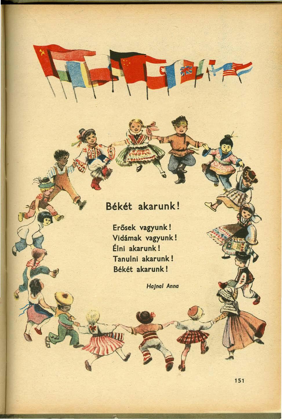 Békét akarunk! Erősek vagyunk! Vidámak vagyunk!