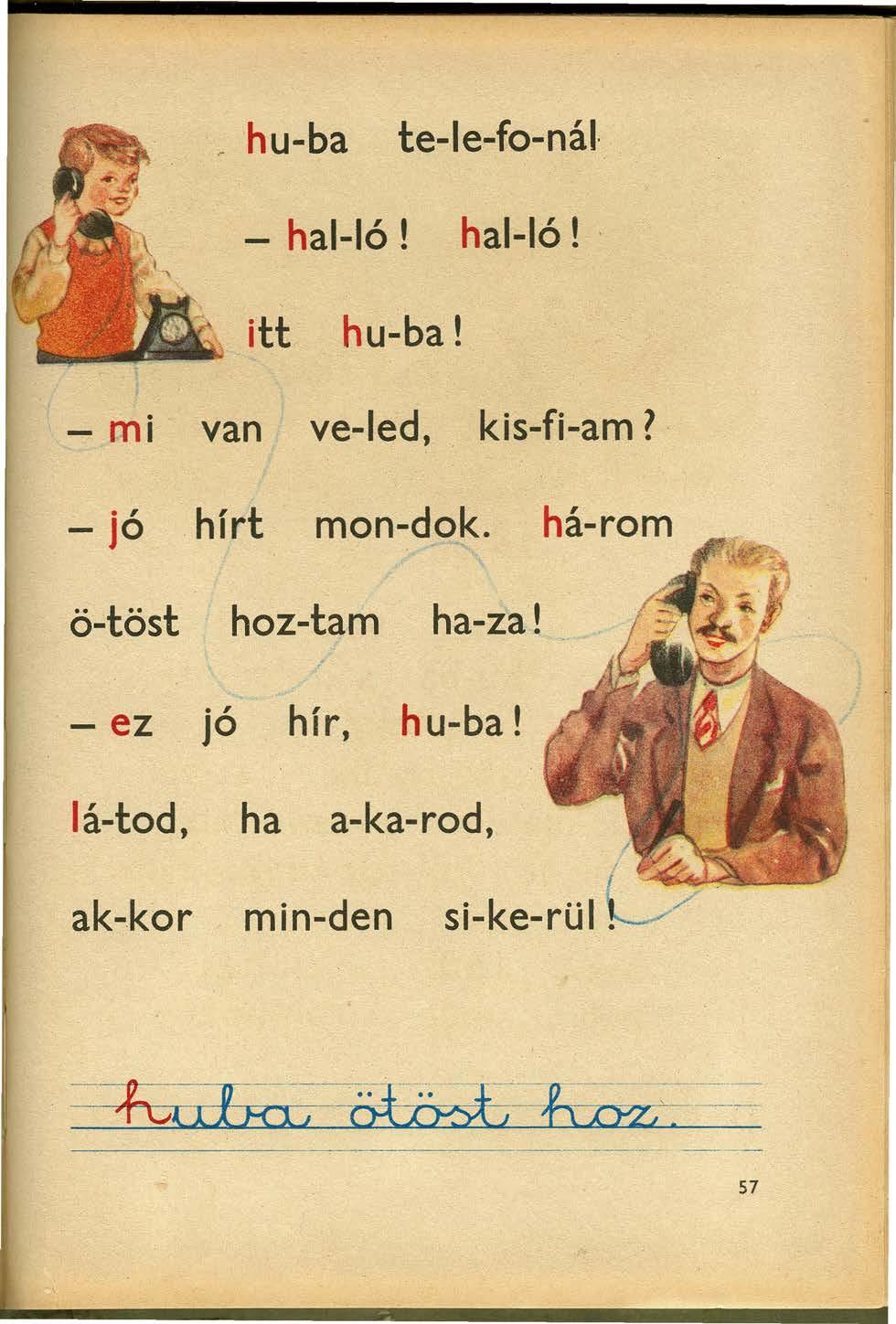 ,.hu-ba te-le-fo-nál - hal-ló! hal-ló!',., itt hu-ba! - mi van ve-led,. kls-fl-arn i - jó.