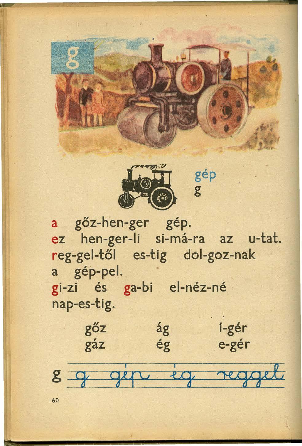 gép g a gőz..hen-ger gép. ez hen-ger-li si-má-ra az u-tat.