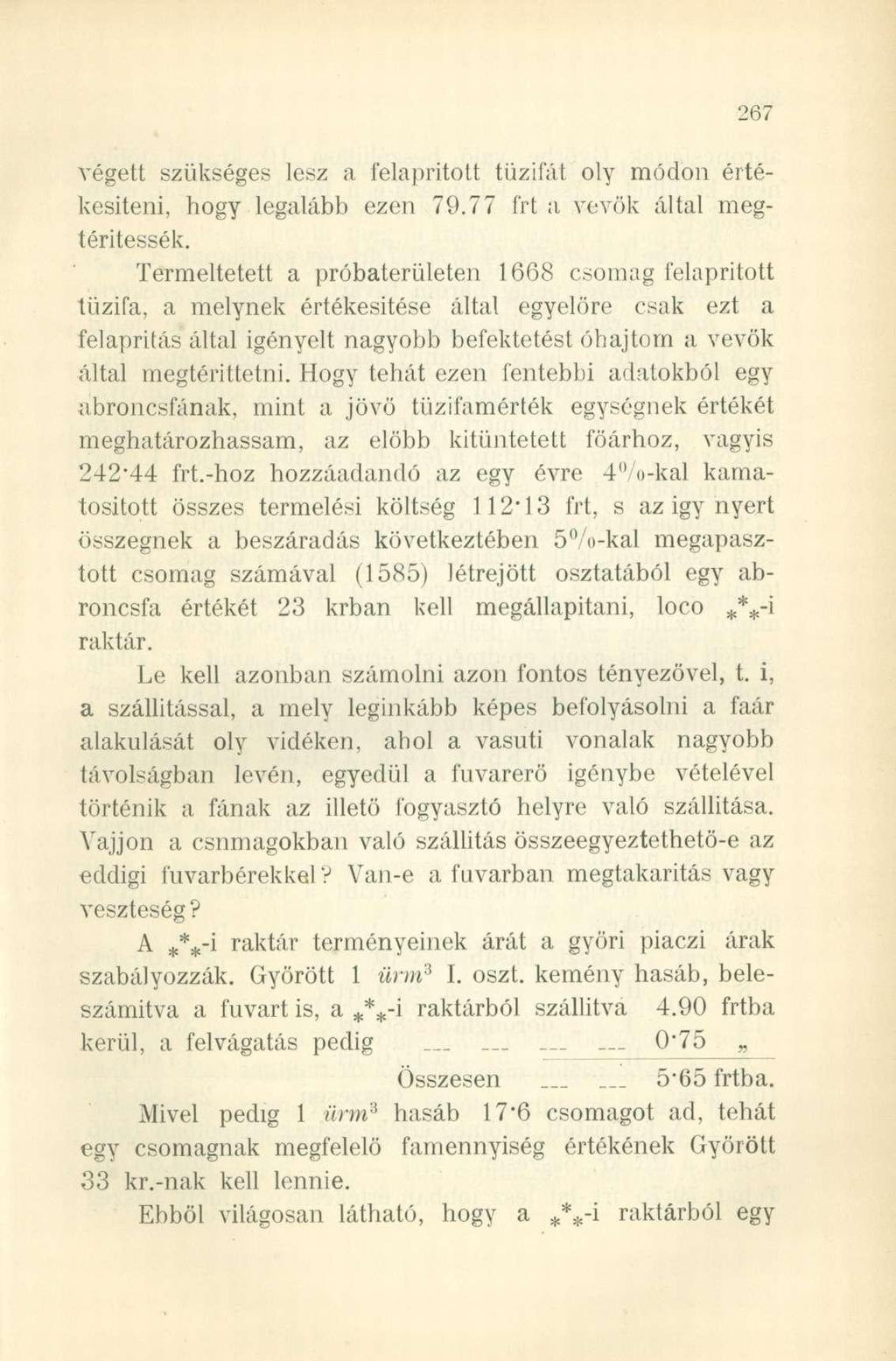 végett szükséges lesz a felaprított tűzifát oly módon értékesíteni, hogy legalább ezen 79.77 frt a vevők által megtéritessék.