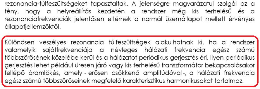 Rendszer-helyreállítás A rendszer-helyreállítás során kialakuló tranziensek (*) (*) Forrás: (1) Prikler László: Erőművi blokkok indítása külső energiaforrás felhasználásával.