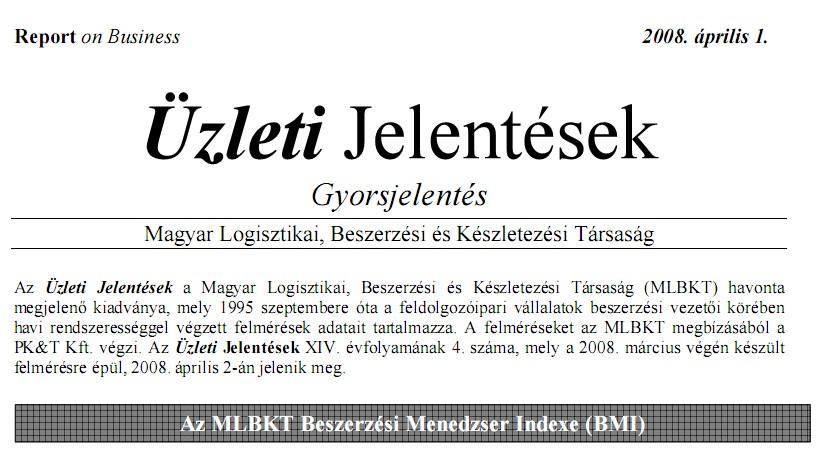6. Kiadványok Üzleti Jelentések 1995 óta minden hónapban megjelentetjük a Beszerzési Menedzser Indexet (BMI) tartalmazó Üzleti Jelentéseket, mely széles körű médiapublicitást
