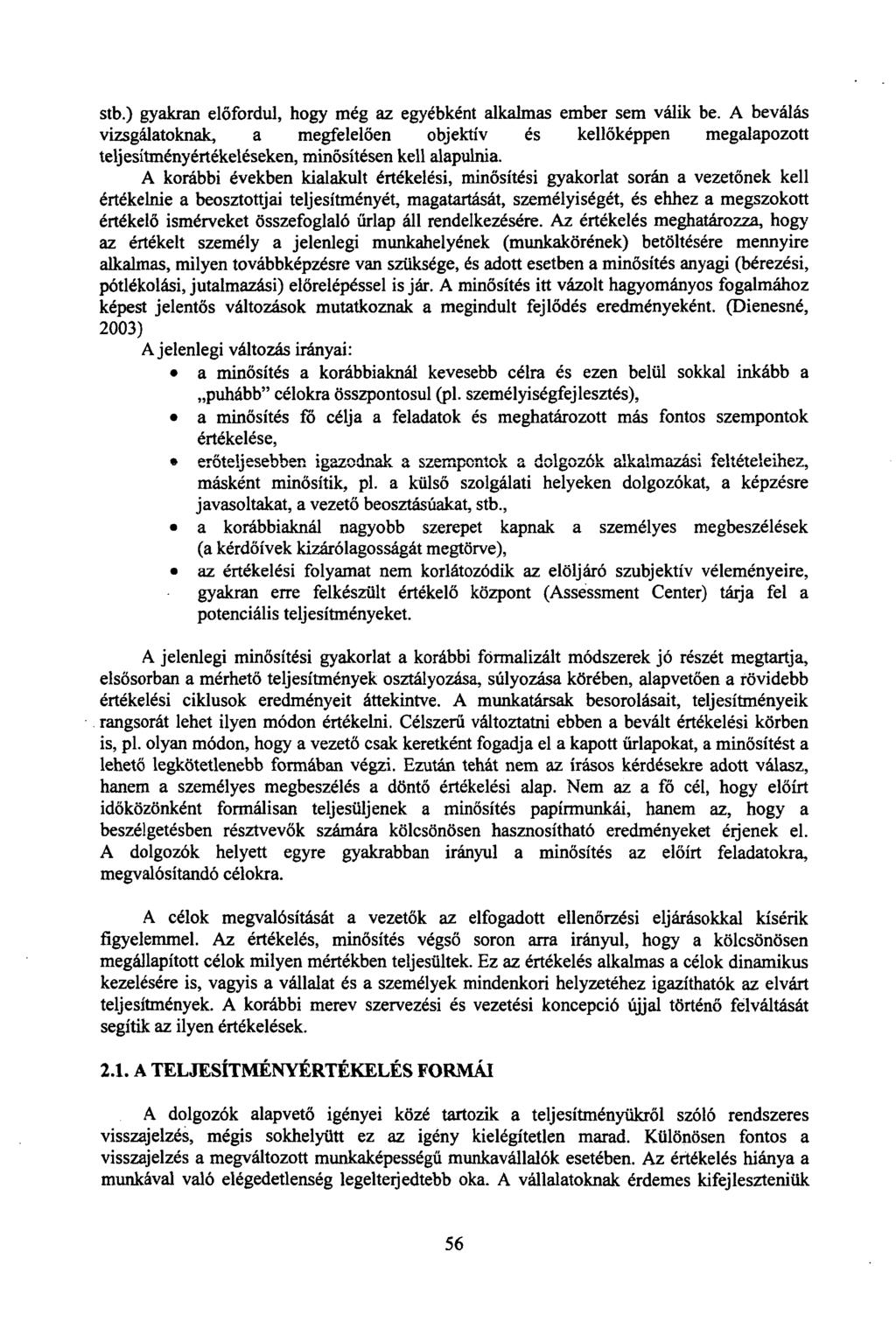 stb.) gyakran előfordul, hogy még az egyébként alkalmas ember sem válik be.