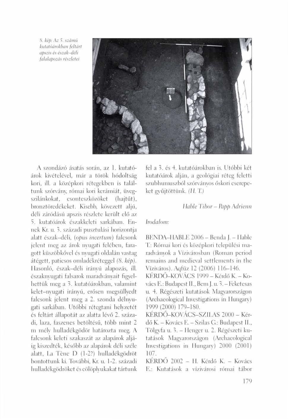 8. kép: Az S. számú kutatóárokban feltárt apszis és észak-déli fal alapozás részi elei A szondázó ásatás során, az 1. kutatóárok kivételével, már a török hódoltság kori, ill.