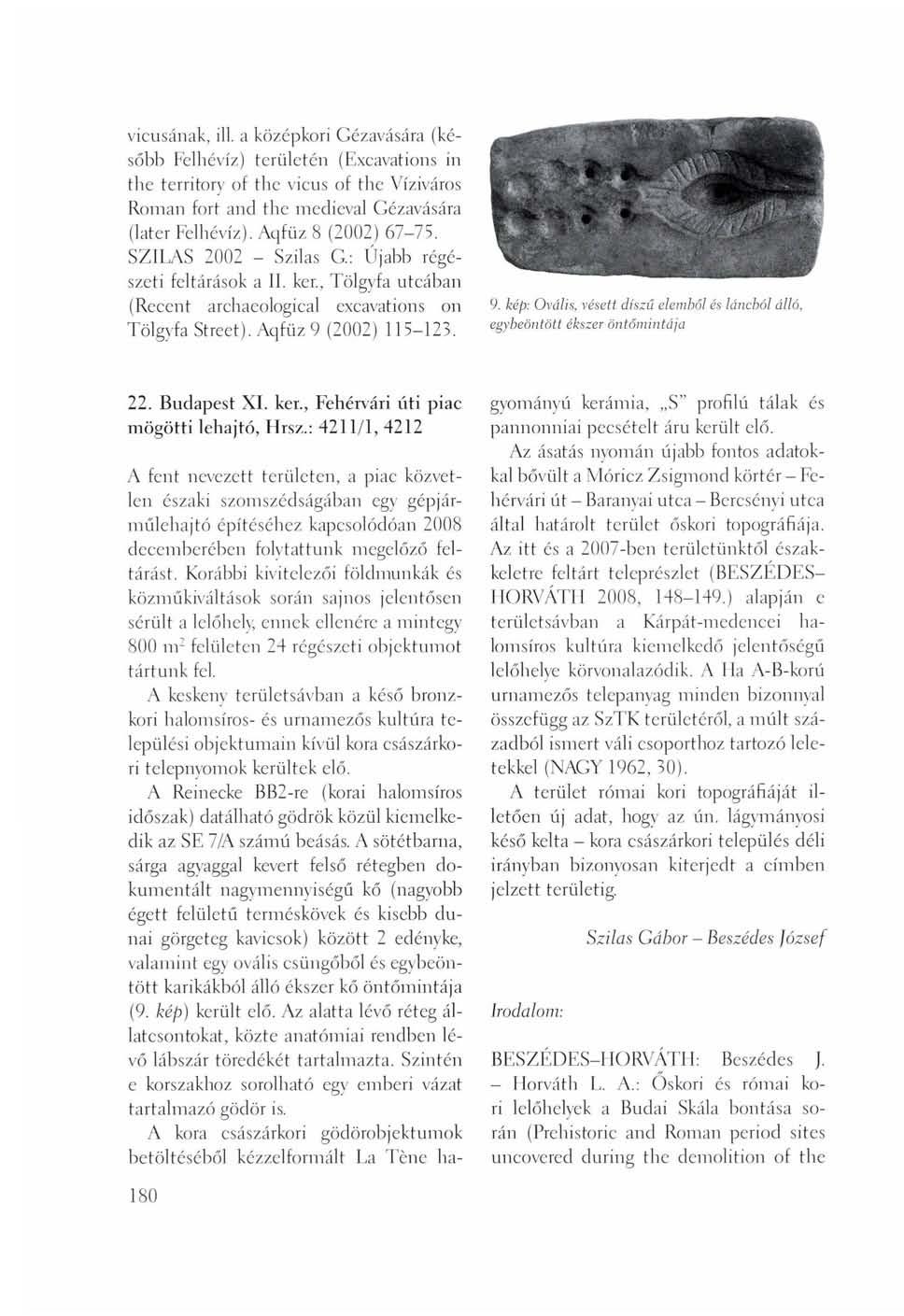 vicusának, ill. a középkori Gézavására (később Felhévíz) területén (Excavations in the territory of the vicus of tbc Víziváros Roman fort and the medieval Gézavására (later Felhévíz).