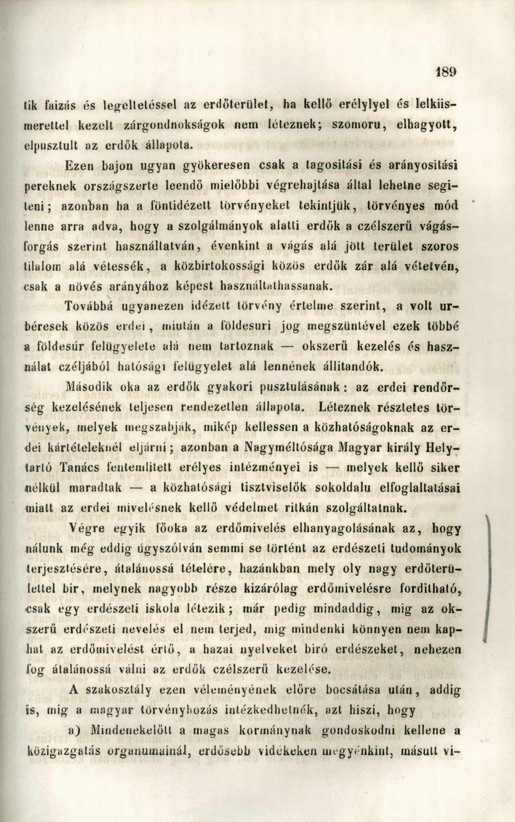lik faizás és legeltetéssel az erdőterület, ha kellő erélylyel és lelkiismerettel kezelt zárgondnokságok nem léteznek; szomorú, elhagyott, elpusztult az erdők állapota.