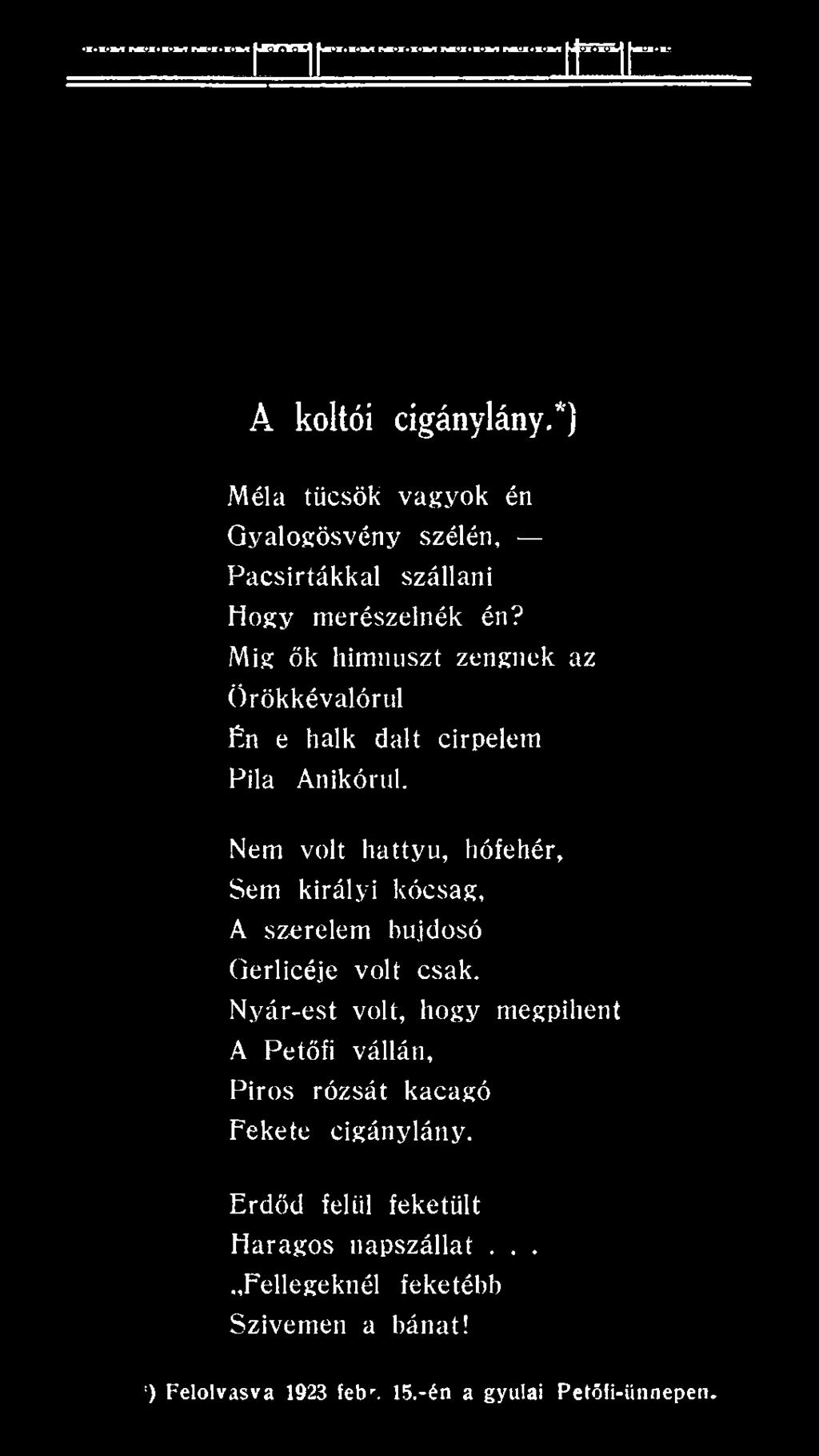 Nem volt hattyú, hófehér, Sem királyi kócsag, A szerelem bujdosó Gerlicéje volt